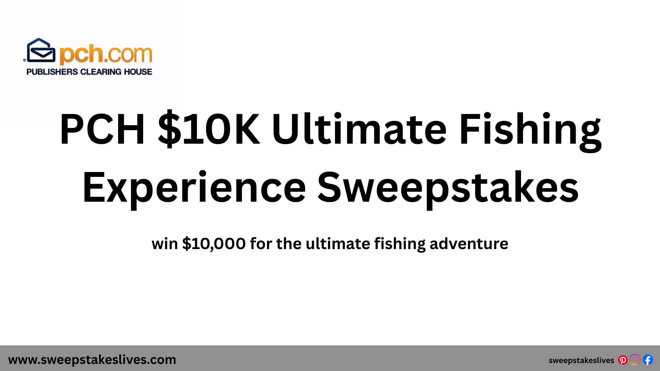 PCH $10K Ultimate Fishing Experience Sweepstakes